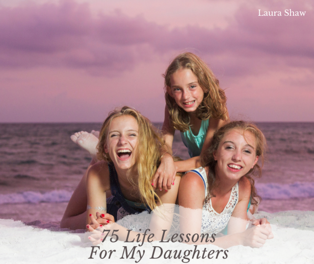 75 Life Lessons for My Daughters-3